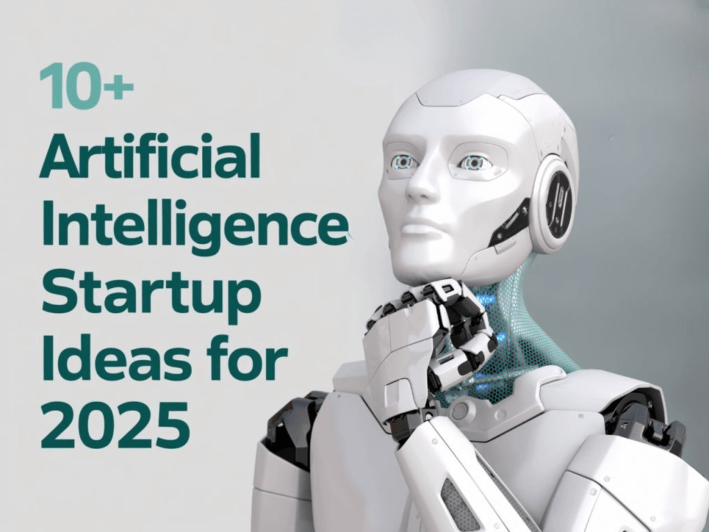 10+ Artificial Intelligence (AI) Startup Ideas for&nbsp;2025